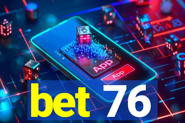 bet 76
